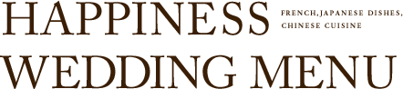 HAPPINESS WEDDING MENU